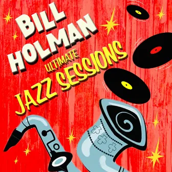 Ultimate Jazz Sessions by Bill Holman