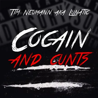 Cocain and Cunts by Tim Neumann a.k.a. Lunatic