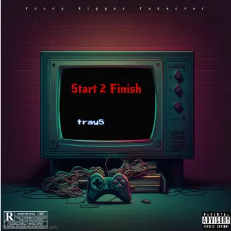 Start 2 Finish by Popoutray3x