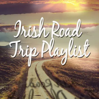 Irish Road Trip Playlist by Irish Music