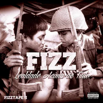 Fizztape II: Lealdade Acima de Tudo (Remisturado) by Fizz Escobarra