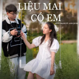 Liệu Mai Có Em by 