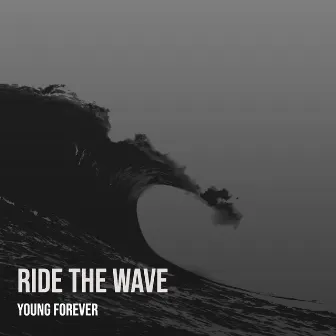 Ride the Wave by YOUNG/FOREVER