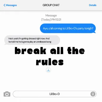 Break All The Rules by Lil Bro-D