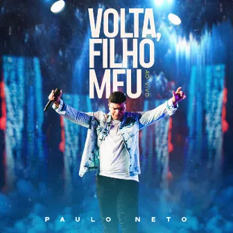 Volta, Filho Meu (Ao Vivo) by Paulo Neto