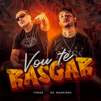 Vou Te Rasgar by TOMAS