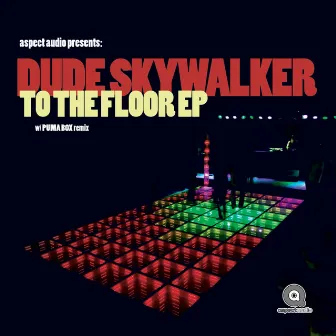 To The Floor by Dude Skywalker