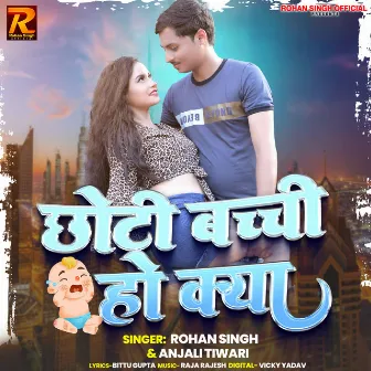 Chhoti Bachhi Ho Kya by Rohan Singh