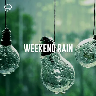 Weekend Rain by Relaxing Rain Recordings