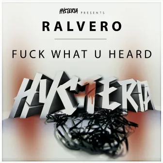 Fuck What U Heard by Ralvero