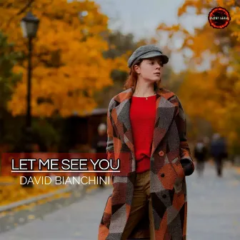 LET ME SEE YOU by David Bianchini