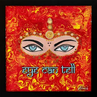 Eye Can Tell by Akash