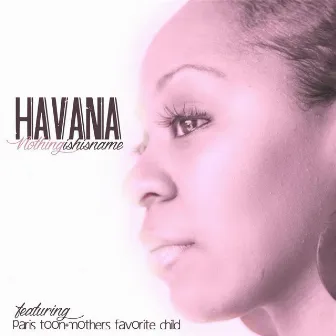 Nothing Is His Name (feat. Paris Toon & Mothers Favorite Child) by Havana