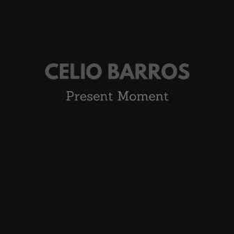 Present Moment by Celio Barros