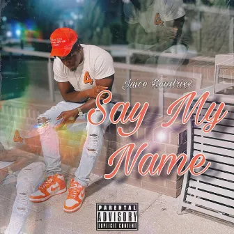 Say My Name by Juice Hendrixx