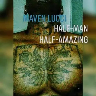 Half-Man Half-Amazing (Live) by Maven Lucci