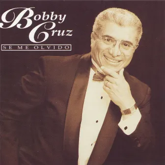 Se Me Olvido by Bobby Cruz