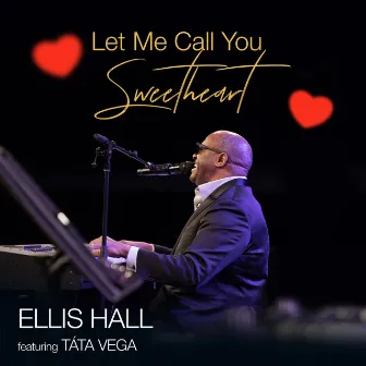 Let Me Call You Sweetheart by Ellis Hall