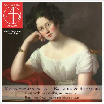 Szymanowska: Ballades & Romances (World Premiere Recording) by Maria Szymanowska