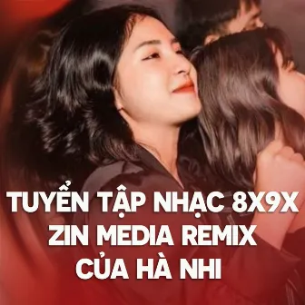 Tuyển tập nhạc 8x - 9x Zin Media remix của Hà Nhi #1 by ZIN Media