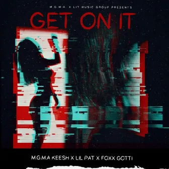 Get On It clean (Radio Edit) by Mgma Keesh