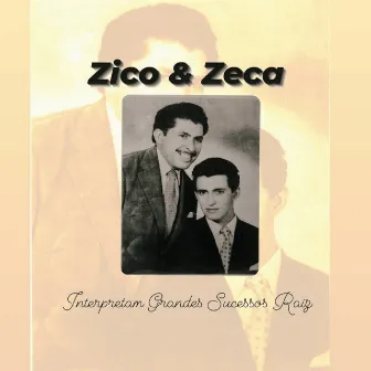 Interpretam Grandes Sucessos Raiz by Zico & Zeca