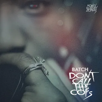 Dont Call the Cops - Single by Batch