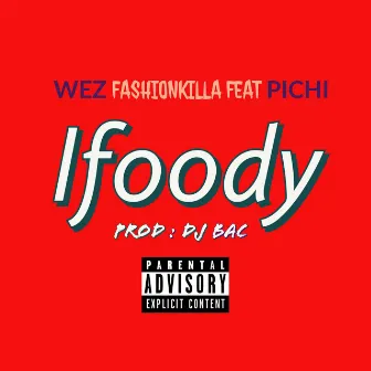 Ifoody by Wez Fashionkilla