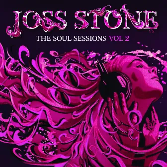 The Soul Sessions, Vol. 2 (Deluxe Edition) by Joss Stone