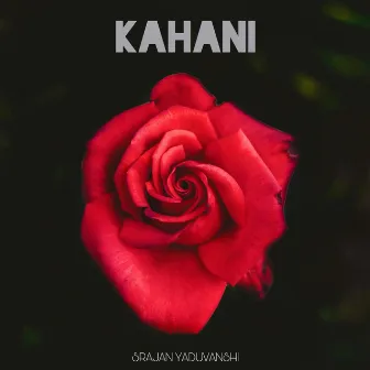 Kahani by Srajan Yaduvanshi