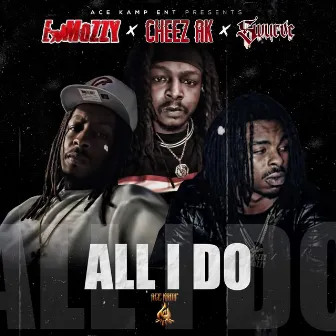 All I Do by Cheez ak