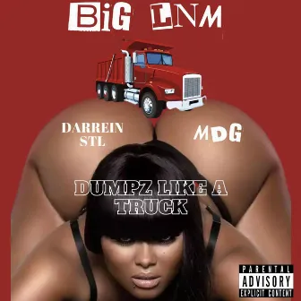 DUMPZ LIKE A TRUCK by BIGLNM