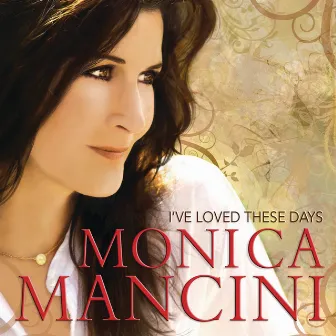 I've Loved These Days by Monica Mancini