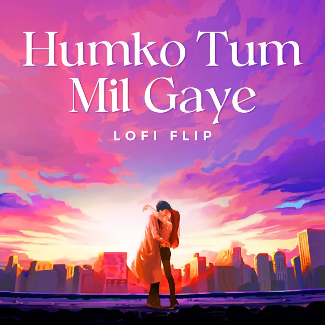 Humko Tum Mil Gaye - Lofi Flip