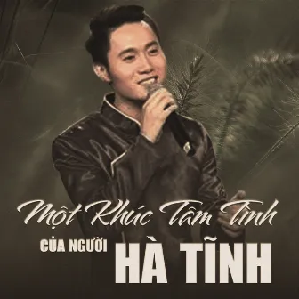 Một Khúc Tâm Tình Của Người Hà Tĩnh by Tuấn Hoàng