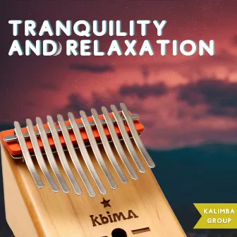 Tranquility and Relaxation by Kalimba Group