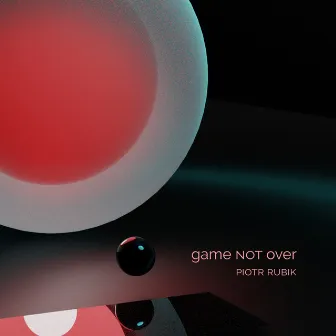 Game Not Over by Piotr Rubik