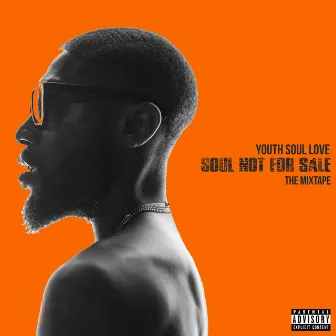 Soul Not for Sale (The Mixtape) by Youth Soul Love