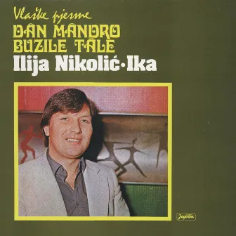 Dan Mandro Buzile Tale/Daj Mi Draga Tvoje Usne - Vlaške Pjesme by Ilija Nikolic Ika