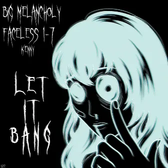 Let It Bang by Big Melancholy