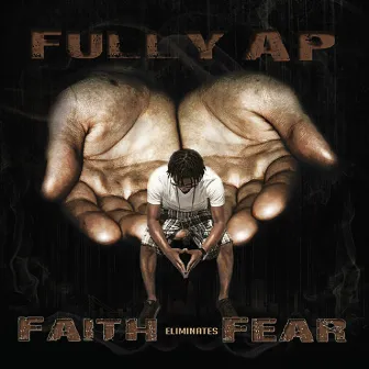 Faith Eliminates Fear by Fully Ap