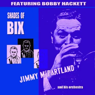 Shades of Bix by Jimmy McPartland