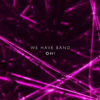 Oh! by We Have Band