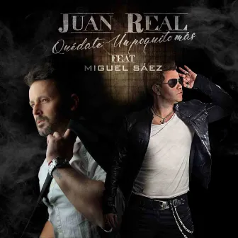 Quedate Un Poquito Mas by Juan Real