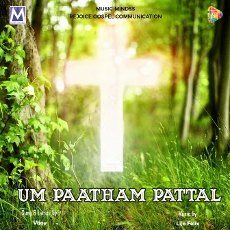 Um Paatham Pattal by Lijo Felix