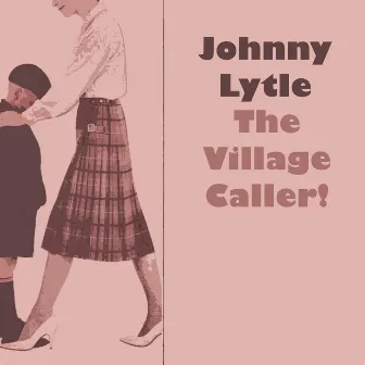 The Village Caller! by Johnny Lytle