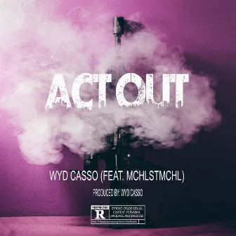 Act Out by WYD Casso