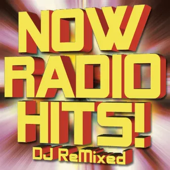 Now Radio Hits! DJ ReMixed by The Allstar Hitmakers