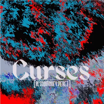 Curses by Bloodmoney Perez