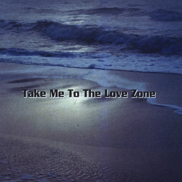 Take Me to the Love Zone